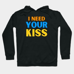 I need your kiss Hoodie